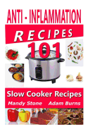 Anti Inflammation Recipes - 101 Slow Cooker Recipes
