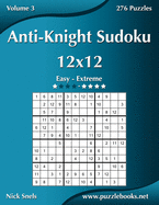 Anti-Knight Sudoku 12x12 - Easy to Extreme - Volume 3 - 276 Puzzles