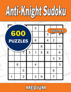 Anti-Knight Sudoku Volume 1: 600 Medium Puzzles