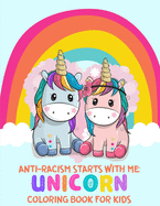 Anti-Racism Starts With Me: Unicorn Coloring Book For Kids: (Anti Racist Childrens Books)