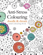 Anti-Stress Colouring: Doodle & Dream