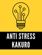 Anti Stress Kakuro: Adult Puzzle Activity Book for Relaxation