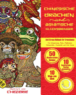 ANTI STRESS Malbuch f?r Erwachsene: Chinesische Drachen und Asiatische Gl?cksbringer - F?r Entspannung, Ruhe, Meditation, Achtsamkeit, Kreativit?t und Anti Stress