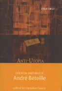 Anti-Utopia: Essential Writings of Andr Bteille