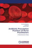 Antibiotic Prescription Practices of Nurse Practitioners