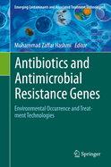 Antibiotics and Antimicrobial Resistance Genes: Environmental Occurrence and Treatment Technologies