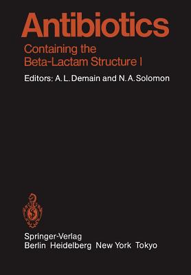 Antibiotics: Containing the Beta-Lactam Structure - Demain, Arnold L, and Solomon, Nadine A