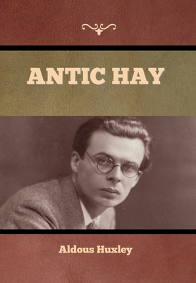 Antic Hay - Huxley, Aldous