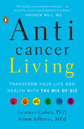 Anticancer Living: Transform Your Life and Health with the Mix of Six