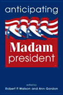 Anticipating Madam President - Johnson, Roberta Ann