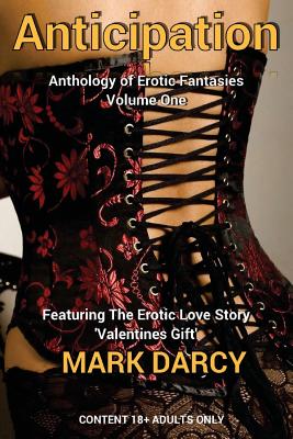 Anticipation: Anthology of Erotic Fantasies - Malyon, Mark, and Darcy, Mark