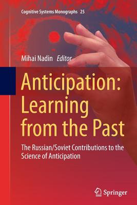 Anticipation: Learning from the Past: The Russian/Soviet Contributions to the Science of Anticipation - Nadin, Mihai (Editor)