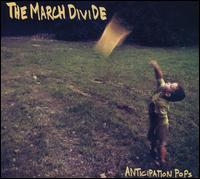 Anticipation Pops - The March Divide