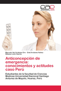 Anticoncepcin de emergencia: conocimientos y actitudes caso Per