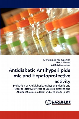 Antidiabetic, Antihyperlipidemic and Hepatoprotective activity - Asadujjaman, Mohammad, and Ahmed, Maruf, and Anisuzzaman, Asm