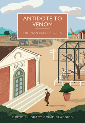 Antidote to Venom - Crofts, Freeman Wills, and Edwards, Martin (Introduction by)