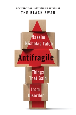 Antifragile: Things That Gain from Disorder - Taleb, Nassim Nicholas