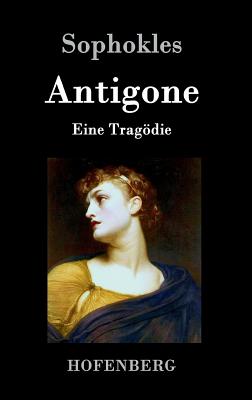 Antigone: Eine Tragdie - Sophokles