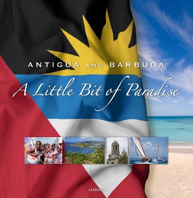 Antigua and Barbuda: A Little Bit of Paradise: 7th Edition - Publications, Hansib (Adapted by)