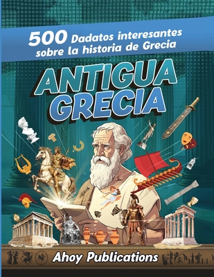 Antigua Grecia: 500 datos interesantes sobre la historia de Grecia - Publications, Ahoy