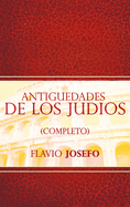 Antiguedades de Los Judios (Completo) / Jewish Antiques (Spanish Edition)
