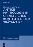 Antike Mythologie in Christlichen Kontexten Der Sptantike