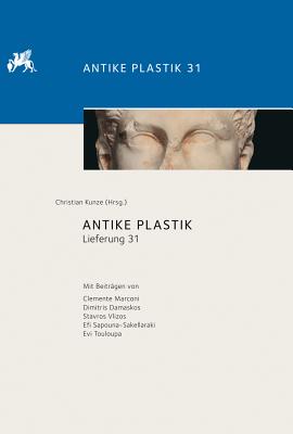 Antike Plastik: Lieferung 31 - Kunze, Christian (Editor)