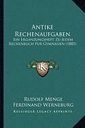 Antike Rechenaufgaben: Ein Erganzungsheft Zu Jedem Rechenbuch Fur Gymnasien (1881)