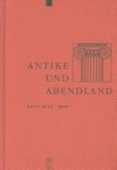 Antike Und Abendland: Beitrage Zum Verstandnis Der Griechen Und Romer Und Ihres Nachlebens - Koppenfels, Werner von (Editor), and Krasser, Helmut (Editor), and Kuhlmann, Wilhelm (Editor)