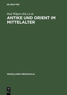 Antike Und Orient Im Mittelalter: Vortrage Der Kolner Mediaevistentagungen 1956-1959