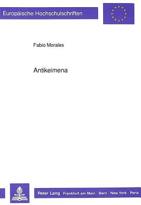 Antikeimena: Untersuchungen Zur Aristotelischen Auffassung Der Gegensaetze - Morales, Fabio