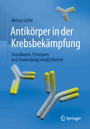 Antikorper in Der Krebsbekampfung: Grundlagen, Prinzipien Und Anwendungsmoglichkeiten