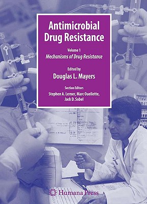 Antimicrobial Drug Resistance: Mechanisms of Drug Resistance, Volume 1 - Mayers, Douglas (Editor)