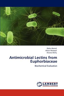 Antimicrobial Lectins from Euphorbiaceae - Hamid, Rabia, and Masood, Akbar, and Rafiq, Shaista