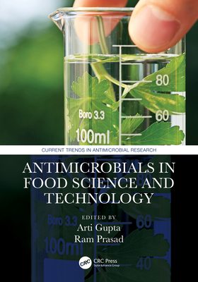 Antimicrobials in Food Science and Technology - Gupta, Arti (Editor), and Prasad, Ram (Editor)