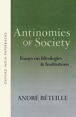 Antinomies of Society: Essays on Ideologies and Institutions - Bteille, Andr