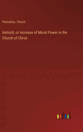 Antioch, or Increase of Moral Power in the Church of Christ