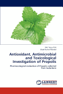 Antioxidant, Antimicrobial and Toxicological Investigation of Propolis