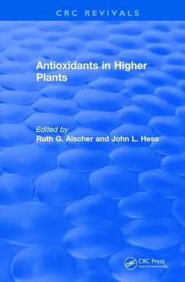 Antioxidants in Higher Plants - Alscher, Ruth G, and Hess, John L