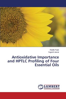 Antioxidative Importance and HPTLC Profiling of Four Essential Oils - Patel Riddhi, and Jasrai Yogesh