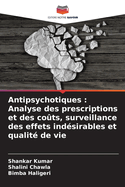 Antipsychotiques: Analyse des prescriptions et des co?ts, surveillance des effets ind?sirables et qualit? de vie