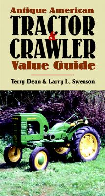 Antique American Tractor & Crawler Value Guide - Dean, Terry