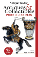 Antique Trader Antiques & Collectibles Price Guide 2005