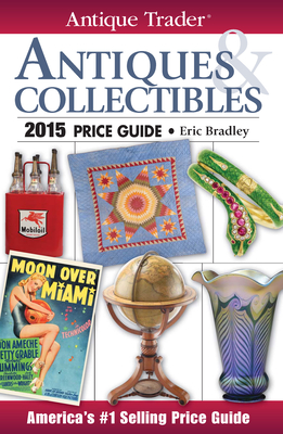 Antique Trader Antiques & Collectibles Price Guide - Bradley, Eric (Editor)
