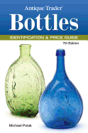 Antique Trader Bottles Identification & Price Guide