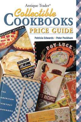 Antique Trader Collectible Cookbooks Price Guide - Edwards, Patricia Eddie, and Peckham, Peter