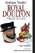 Antique Trader Royal Doulton: Price Guide - Husfloen, Kyle (Editor)