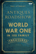 Antiques Roadshow: World War One in 100 Family Treasures