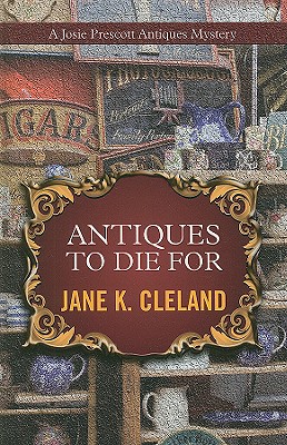 Antiques to Die for - Cleland, Jane K