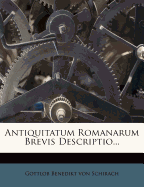 Antiquitatum Romanarum Brevis Descriptio...